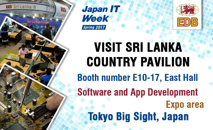 Visit Sri Lanka Country Pavilion at Japan IT Week from May 10 -12, 2017